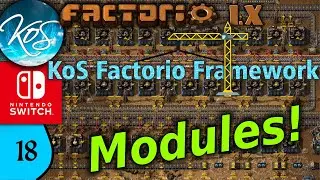 KoS Factorio Framework 18 - HOW MODULES WORK! - Tips & Tricks, Let's Play