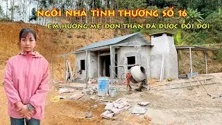 NGÔI NHÀ TÌNH THƯƠNG SỐ 16 HOÀN THIỆN 98% CUỘC SỐNG CỦA EM HƯỜNG MẸ ĐƠN THÂN ĐÃ ĐỔI ĐỜI THỰC SỰ