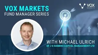 Серия Vox Markets Fund Manager: Майкл Ульрих из J O Hambro Capital Management