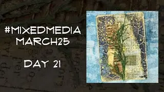 #MixedMediaMarch 25 Day 21