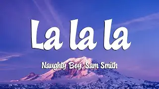 Naughty Boy, Sam Smith - La la la (Lyrics)