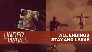 Under The Waves Endings - Stay And Leave