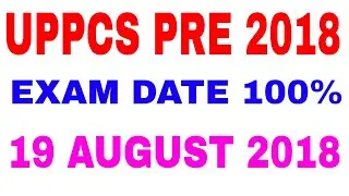 UPPCS PRE 2018 EXAM 100% 19 AUGUST 2018