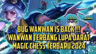 BUG WANWAN IS BACK !!! WANWAN TERBANG LUPA DARAT I MAGIC CHESS TERBARU 2024