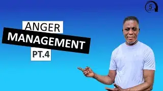 How To Manage Anger, Part 4