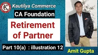CA Foundation | Retirement of Partner | illustration 12 | Part 10(a)