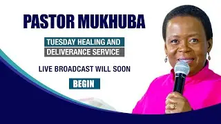 TUESDAY HEALING AND DELIVERANCE SERVICE WITH PASTOR MUKHUBA | 25 NOVEMBER 2025