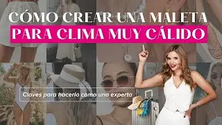 Cómo hacer maleta para clima muy cálido (playa) como toda una experta