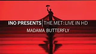 INO presents | The Met: Live in HD MADAMA BUTTERFLY