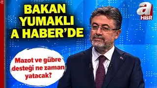 Tarım Bakanı Yumaklı A Haber'de! &Uuml;lke tarımında hedefler neler?