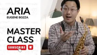 Eugene Bozza&rsquo;s Aria for Saxophone | Masterclass by Wonki Lee