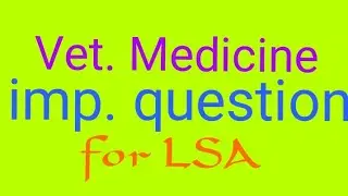 Veterinary medicine 150 imp.questions for LSA by a1 classes