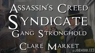 Assassin's Creed: Syndicate - Gang Stronghold - Clare Market - All Challenges