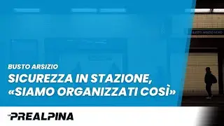 Busto Arsizio | Sicurezza in stazione, &laquo;siamo organizzati cos&igrave;&raquo;