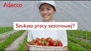 Praca sezonowa z Adecco Poland!
