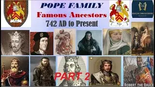 POPE FAMILY - Famous Ancestors in History - PART 2