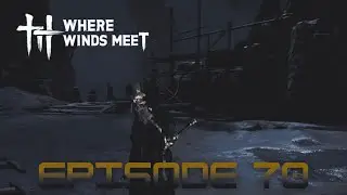 Where Winds Meet Playthrough Episode 70