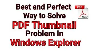 How to Generate PDF Thumbnails in Windows Explorer | Fix/Solve Thumbnail Issue In Windows Explorer