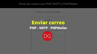 Enviar correo desde un formulario - PHP - SMTP - PHPMailer - DG - 2020