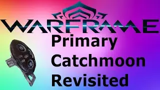Warframe Primary Catchmoon Revisited