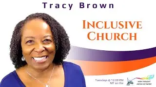 HEAVEN ON EARTH on Inclusive Church with Tracy Brown, RScP (m/d/2025)