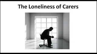 Loneliness Awareness Week - The Loneliness of Carers
