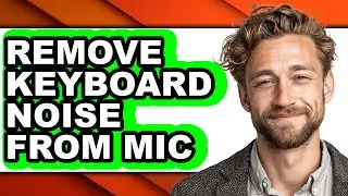 How to Remove Keyboard Noise from Mic - Step by Step