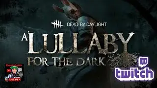 Dead By Daylight DLC (A Lullaby For The Dark) Twitch LiveStream