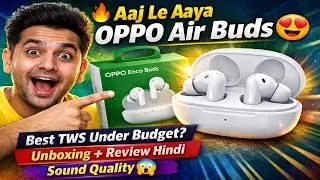 Aaj Le Aaya OPPO Air Buds 😍 | OPPO Air Buds Unboxing & First Impression | Best Budget TWS?
