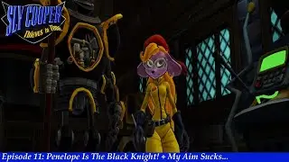 Let's Play Sly Cooper Thieves In Time (PS3) Episode 11: Penelope Is The Black Knight! + My Aim Sucks