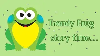 Trendy Frog StoryTime&hellip;