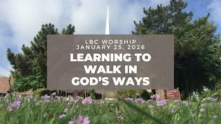 Learning to Walk in God&rsquo;s Ways | Sunday January 25, 2026