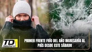 Primer frente frío del año ingresaría al país desde este sábado