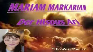 MARIAM MARKARIAN WORSHIP 2024  / MUSICAL COMPOSITION SHANT D. / TER HISUS ARI