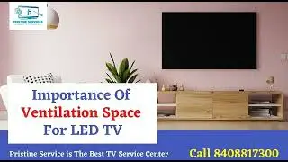 LED TV Ventilation Space | Smart TV Ventilator | Pristine Services