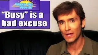MOTIVATION - 'BUSY' IS A BAD EXCUSE: John Basedow's Wake-Up Words #2