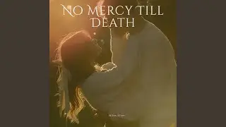 No Mercy Till Death