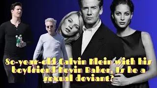 80 year old Calvin Klein with his boyfriend Kevin Baker, Is he a sexual deviant?