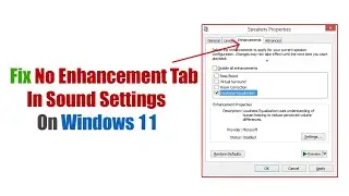 Fix No Enhancement Tab In Sound Settings On Windows 11