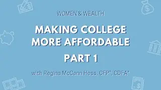 Making College More Affordable (part 1) | Women & Wealth