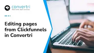 Can You Edit Pages From Clickfunnels in Convertri?