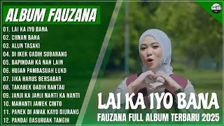 FAUZANA - LAGU MINANG TERBARU FULL ALBUM TERPOPULER 2025 -  LAI KA IYO BANA - CIINAN BANA