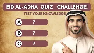 Eid al-Adha Quiz Challenge: Test Your Islamic Knowledge