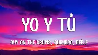 Ovy On The Drums, Quevedo, Be&eacute;le - YO y T&Uacute; (Loop Video)