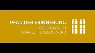 Pfad der Erinnerung - Gedenkregion Charlottenburg-Nord