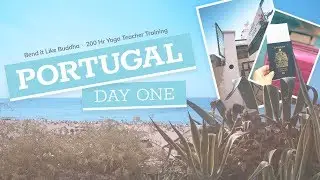 200-HR Yoga Teacher Training (YTT DAY 1) | ARRIVED IN PORTUGAL