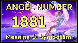 Angel Number 1881 &ndash; Meaning and Symbolism 💕