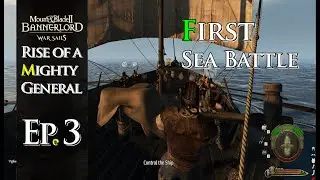First Sea Battle & A Tragic Story | Bannerlord &ndash;War & Sail | Rise of a Mighty General | Ep 3
