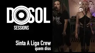 Sinta A Liga Crew: Quem Diss (DosolTV Sessions ao vivo)