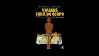 Viagens Fora do Corpo - Robert A. Monroe- Audiobook completo